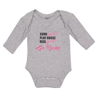 Long Sleeve Bodysuit Baby Some Girls Play House Real Girls Go Racing Cotton