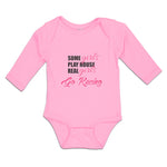 Long Sleeve Bodysuit Baby Some Girls Play House Real Girls Go Racing Cotton