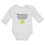 Long Sleeve Bodysuit Baby Grow Want Tennis My Grandpa. Sports Ball Cotton - Cute Rascals