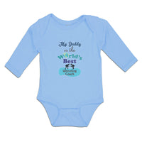 Long Sleeve Bodysuit Baby My Daddy Is The World's Best Wrestling Coach Cotton
