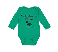 Long Sleeve Bodysuit Baby My Brother Is A Pitbull Dog Lover Pet Cotton