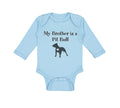 Long Sleeve Bodysuit Baby My Brother Is A Pitbull Dog Lover Pet Cotton