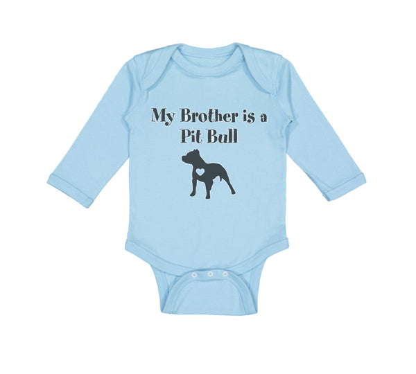 Long Sleeve Bodysuit Baby My Brother Is A Pitbull Dog Lover Pet Cotton