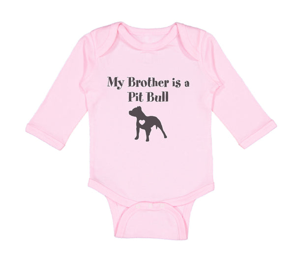 Long Sleeve Bodysuit Baby My Brother Is A Pitbull Dog Lover Pet Cotton