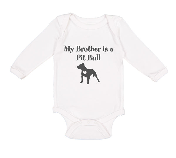 Long Sleeve Bodysuit Baby My Brother Is A Pitbull Dog Lover Pet Cotton