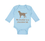 Long Sleeve Bodysuit Baby My Brother Is A Chocolate Lab Dog Lover Pet Cotton