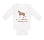 Long Sleeve Bodysuit Baby My Brother Is A Chocolate Lab Dog Lover Pet Cotton