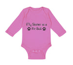 Long Sleeve Bodysuit Baby My Sister Is A Pit Bull Dog Lover Pet A Cotton