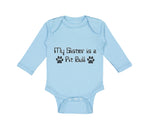 Long Sleeve Bodysuit Baby My Sister Is A Pit Bull Dog Lover Pet A Cotton