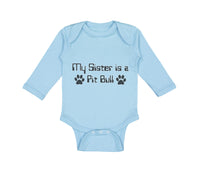 Long Sleeve Bodysuit Baby My Sister Is A Pit Bull Dog Lover Pet A Cotton