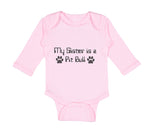 Long Sleeve Bodysuit Baby My Sister Is A Pit Bull Dog Lover Pet A Cotton