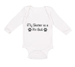 Long Sleeve Bodysuit Baby My Sister Is A Pit Bull Dog Lover Pet A Cotton