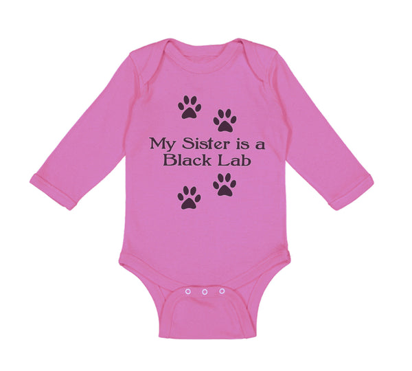 Long Sleeve Bodysuit Baby My Sister Is A Black Lab Dog Lover Pet Cotton