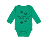 Long Sleeve Bodysuit Baby My Sister Is A Black Lab Dog Lover Pet Cotton