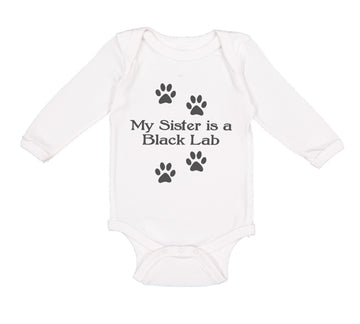 Long Sleeve Bodysuit Baby My Sister Is A Black Lab Dog Lover Pet Cotton