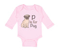 Long Sleeve Bodysuit Baby P Is for Pug Dog Lover Pet Animal B Boy & Girl Clothes