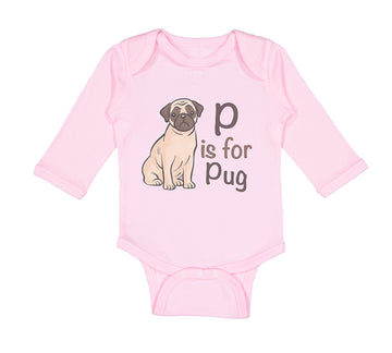 Long Sleeve Bodysuit Baby P Is for Pug Dog Lover Pet Animal B Boy & Girl Clothes