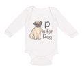 Long Sleeve Bodysuit Baby P Is for Pug Dog Lover Pet Animal B Boy & Girl Clothes