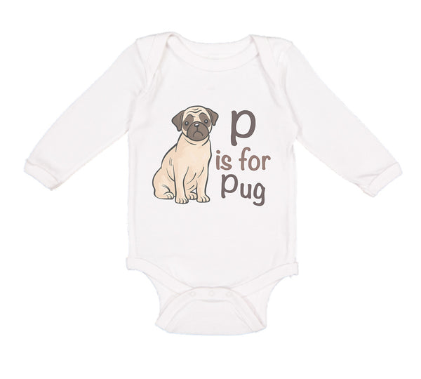Long Sleeve Bodysuit Baby P Is for Pug Dog Lover Pet Animal B Boy & Girl Clothes