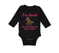 Long Sleeve Bodysuit Baby I'M Here! So When Does My Pony Arrive Funny Cotton