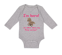 Long Sleeve Bodysuit Baby I'M Here! So When Does My Pony Arrive Funny Cotton