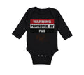 Long Sleeve Bodysuit Baby Warning Protected by Pug Dog Lover Pet Cotton