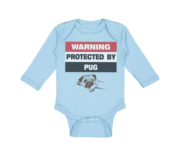 Long Sleeve Bodysuit Baby Warning Protected by Pug Dog Lover Pet Cotton