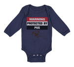 Long Sleeve Bodysuit Baby Warning Protected by Pug Dog Lover Pet Cotton