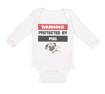 Long Sleeve Bodysuit Baby Warning Protected by Pug Dog Lover Pet Cotton