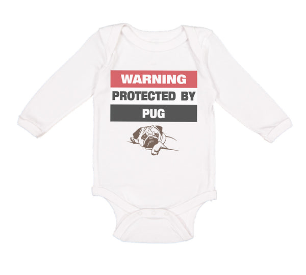 Long Sleeve Bodysuit Baby Warning Protected by Pug Dog Lover Pet Cotton