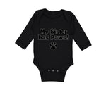 Long Sleeve Bodysuit Baby My Sister Has Paws Dog Lover Pet Boy & Girl Clothes