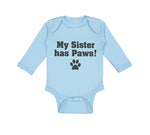 Long Sleeve Bodysuit Baby My Sister Has Paws Dog Lover Pet Boy & Girl Clothes