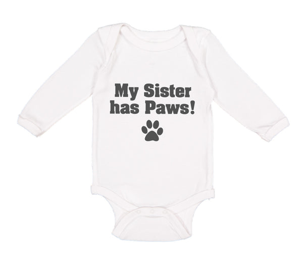 Long Sleeve Bodysuit Baby My Sister Has Paws Dog Lover Pet Boy & Girl Clothes
