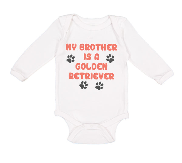 Long Sleeve Bodysuit Baby My Brother Is A Golden Retriever Dog Lover Pet Cotton