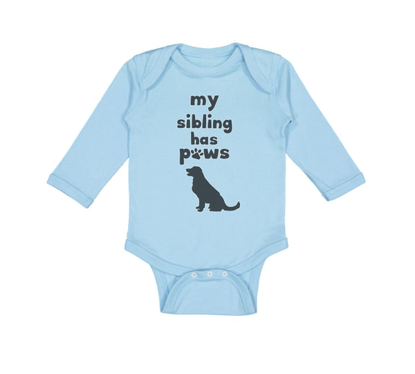 Long Sleeve Bodysuit Baby My Sibling Has Paws Dog Lover Pet Boy & Girl Clothes