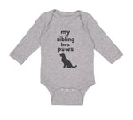 Long Sleeve Bodysuit Baby My Sibling Has Paws Dog Lover Pet Boy & Girl Clothes