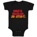 Baby Clothes Born to Brazilian Jiu Jitsu Sport Martial Arts Baby Bodysuits