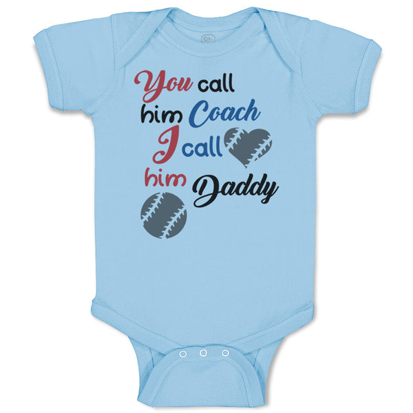 Baby Clothes You Call Him Coach I Call Daddy Baseball Ball Game Baby Bodysuits