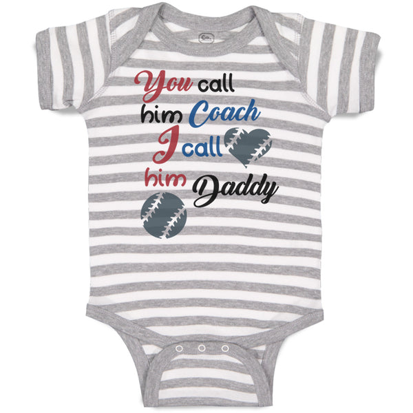 Baby Clothes You Call Him Coach I Call Daddy Baseball Ball Game Baby Bodysuits