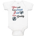 Baby Clothes You Call Him Coach I Call Daddy Baseball Ball Game Baby Bodysuits