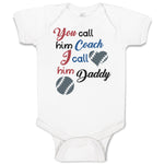 Baby Clothes You Call Him Coach I Call Daddy Baseball Ball Game Baby Bodysuits