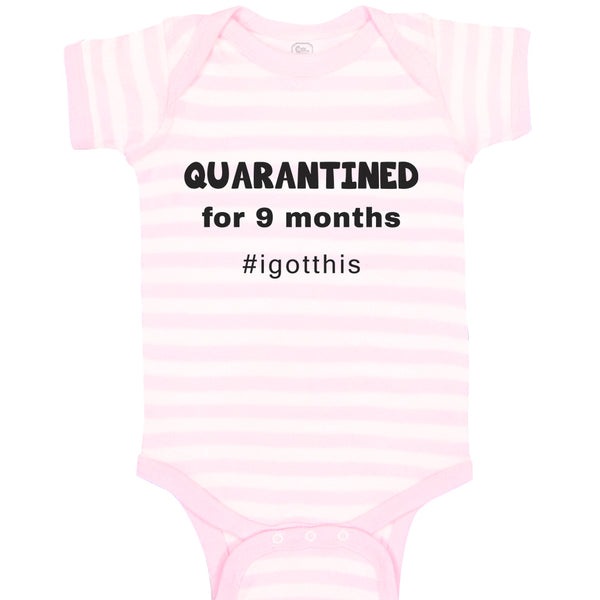 Baby Clothes Quarantined for 9 Months I Got This Birth Newborn Baby Bodysuits