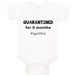 Baby Clothes Quarantined for 9 Months I Got This Birth Newborn Baby Bodysuits