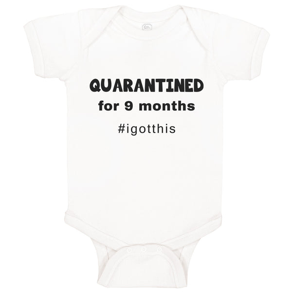 Baby Clothes Quarantined for 9 Months I Got This Birth Newborn Baby Bodysuits