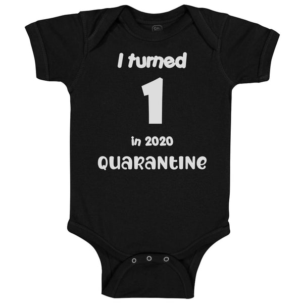 Baby Clothes I Turned 1 in 2020 Quarantine Birthday 1 Year Old First Birthday