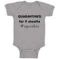 Baby Clothes Quarantined for 9 Months Funny I Got This Baby Baby Bodysuits