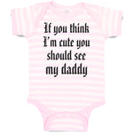 Baby Clothes If You Think I'M Cute You Should See My Daddy Baby Bodysuits Cotton