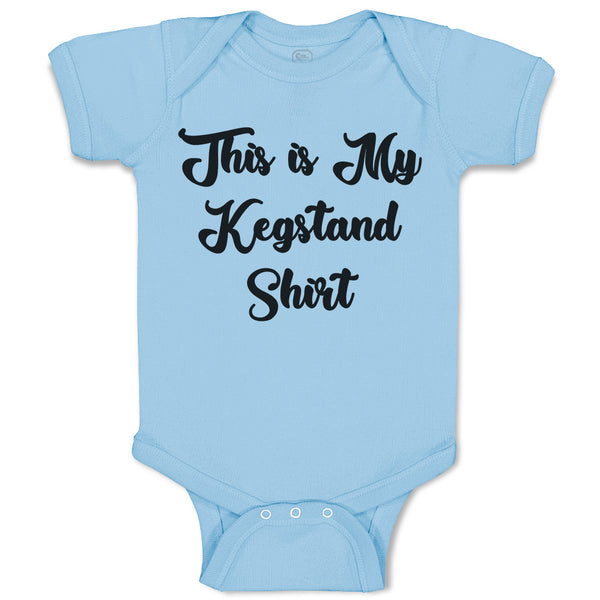 Baby Clothes This Is My Kegstand Shirt Baby Bodysuits Boy & Girl Cotton