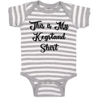 Baby Clothes This Is My Kegstand Shirt Baby Bodysuits Boy & Girl Cotton