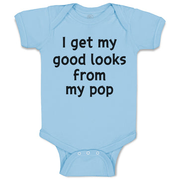 Baby Clothes I Get My Good Looks from My Pop Baby Bodysuits Boy & Girl Cotton